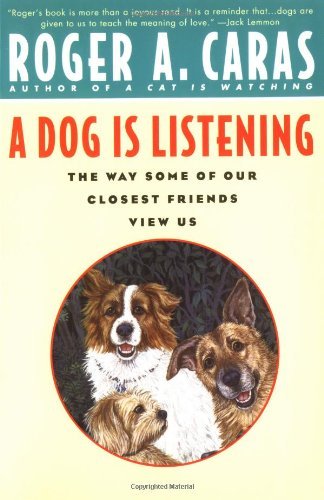 Roger a. Caras/Dog Is Listening@ The Way Some of Our Closest Friends View Us